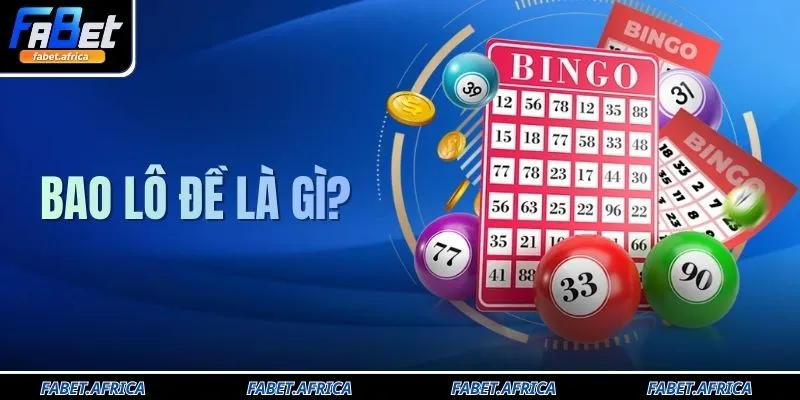 Bao Lô Đề Là Gì? Hướng Dẫn Cách Đánh Bao Lô Chuẩn Xác Từ A-Z