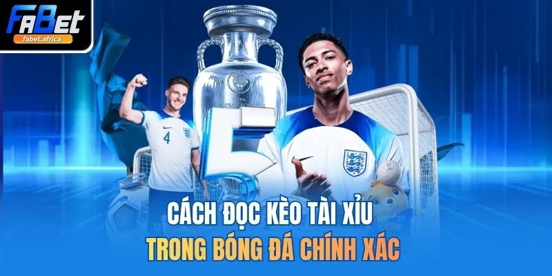 Cách đọc kèo tài xỉu trong bóng đá chính xác