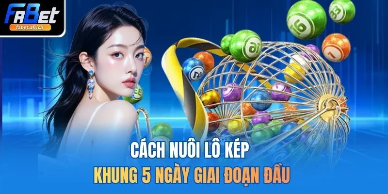 Cách nuôi lô kép khung 5 ngày giai đoạn đầu