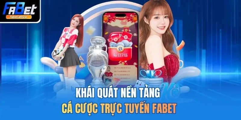 Khái quát nền tảng cá cược trực tuyến FABET