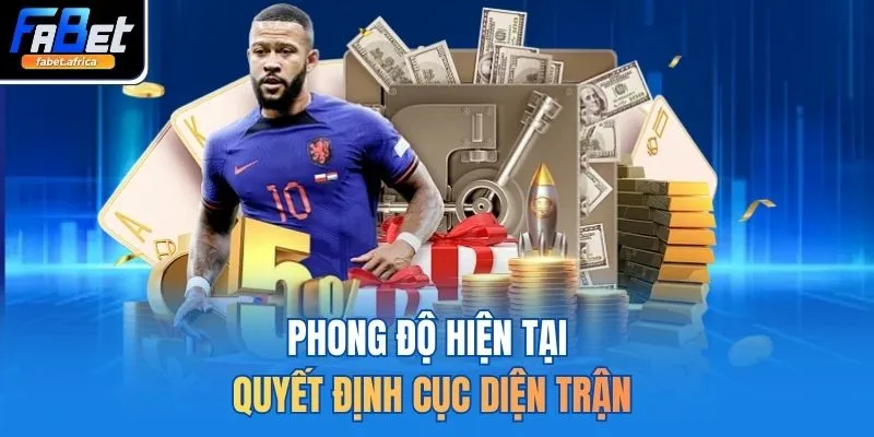 Phong độ hiện tại quyết định cục diện trận