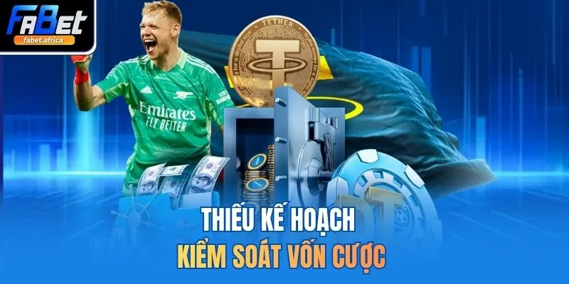 Thiếu kế hoạch kiểm soát vốn cược