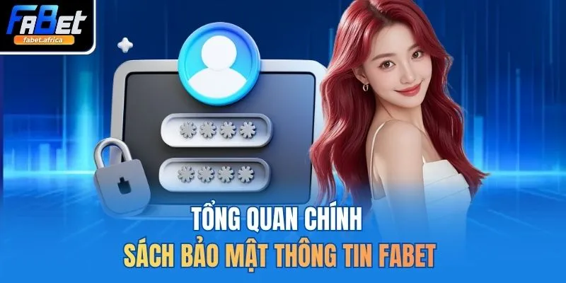 Tổng quan chính sách bảo mật thông tin FABET